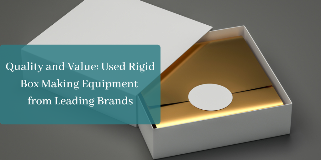 Quality and Value Used Rigid Box Making Equipment from Leading Brands